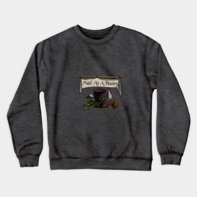 Mad as a Hatter Crewneck Sweatshirt by oddfiction